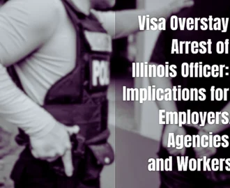 a police officer in tactical gear with the text "Visa Overstay Arrest of Illinois Officer: Implications for Employers, Agencies and Workers."