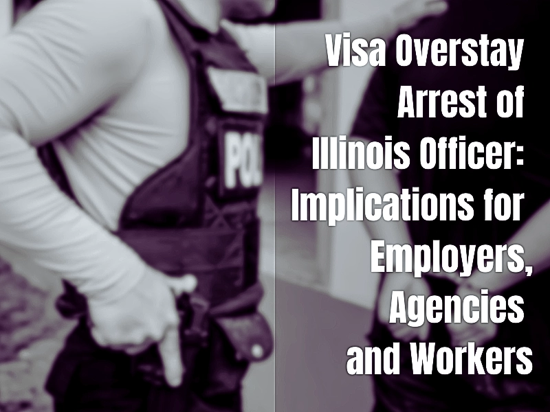 a police officer in tactical gear with the text "Visa Overstay Arrest of Illinois Officer: Implications for Employers, Agencies and Workers."